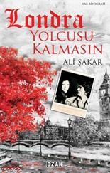 Londra Yolcusu Kalmasın | Ali Şakar | Ozan Yayıncılık