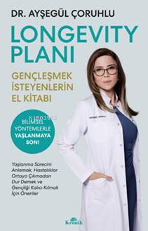 Longevity Planı Gençleşmek İsteyenlerin El Kitabı | Ayşegül Çoruhlu | 