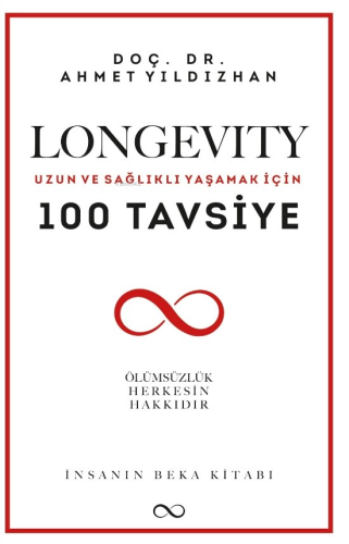 Longevity;Uzun ve Sağlıklı Yaşamak İçin 100 Tavsiye | Ahmet Yıldızhan 