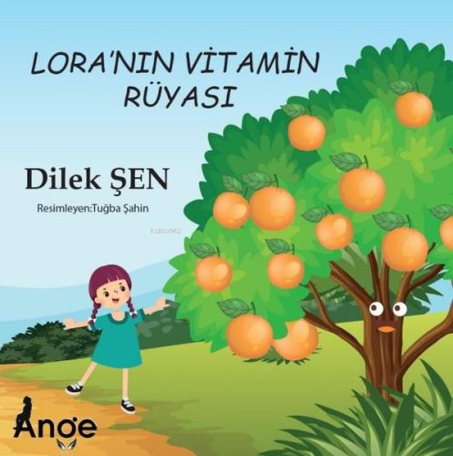 Lora’nın Vitamin Rüyası | Dilek Şen | Ange Yayınları