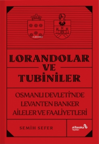 Lorandolar Ve Tubiniler;Osmanlı Devleti’nde Levanten Banker Aileler Ve