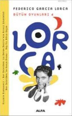 Lorca Bütün Oyunları 4; Federico Garcia Lorca | Federico Garcia Lorca 