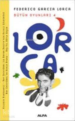 Lorca Bütün Oyunları 4; Federico Garcia Lorca | Federico Garcia Lorca 