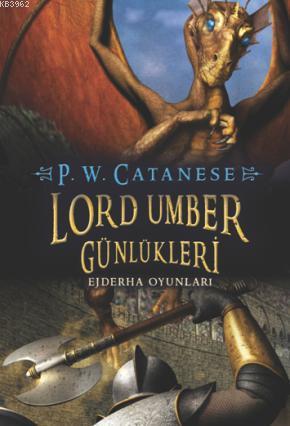 Lord Umber Günlükleri 2 - Ejderha Oyunları | P. W. Catanese | Doğan Ço