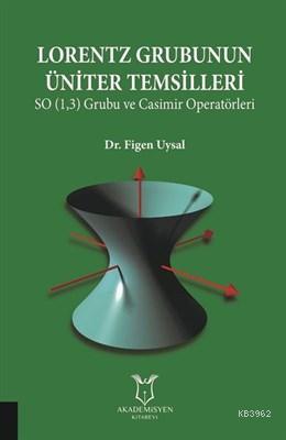 Lorentz Grubunun Üniter Temsilleri SO (1,3) Grubu ve Casimir Operatörl