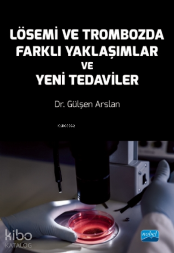 Lösemi ve Trombozda Farklı Yaklaşımlar ve Yeni Tedaviler | Gülşen Arsl