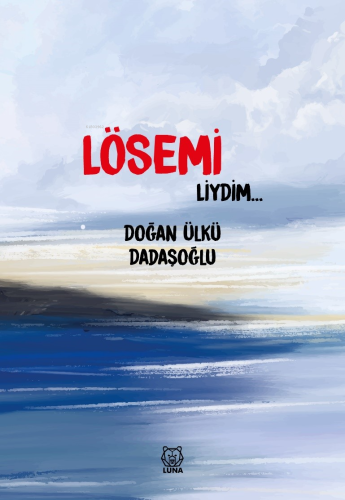 Lösemiliydim | Doğan Ülkü Dadaşoğlu | Luna Yayınları