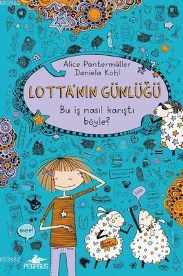 Lotta'nın Günlüğü: Bu İş Nasıl Karıştı Böyle? (Ciltli) | Alice Panterm