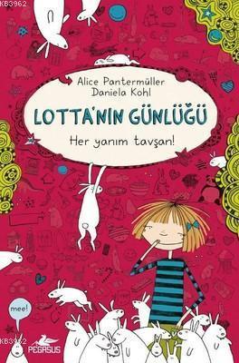 Lotta'nın Günlüğü: Her Yanım Tavşan! (Ciltli) | Alice Pantermüller | P