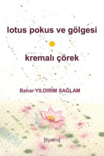 Lotus Pokus ve Gölgesi & Kremalı Çörek | Bahar Yıldırım Sağlam | Rumel