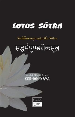 Lotus Sütra; Saddharmapundarika Sütra | Korhan Kaya | Sujala Yayıncılı