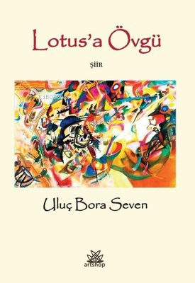 Lotus'a Övgü | Uluç Bora Seven | Artshop Yayıncılık