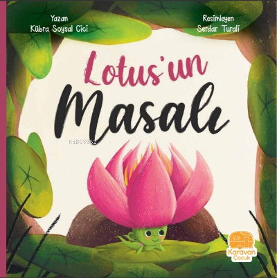 Lotus'un Masalı | Kübra Soysal Cici | Karavan Çocuk Yayınları