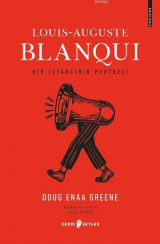 Louis-Auguste Blanqui; Bir İsyancının Portresi | Doug Enaa Greene | Ed