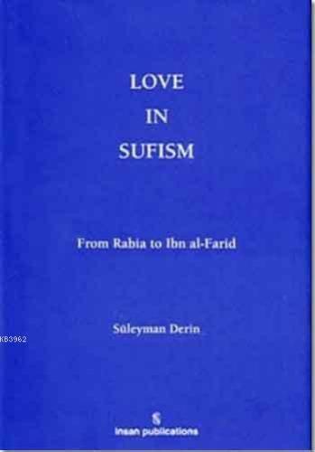 Love in Sufism: From Rabia to Ibn al- Farid | Süleyman Derin | İnsan P