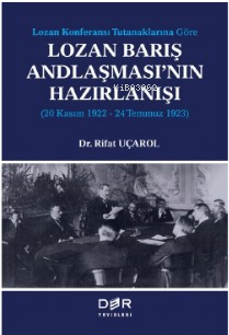 Lozan Kongeransı Tutanaklarına Göre Lozan Barış Andlaşması’nın Hazırla