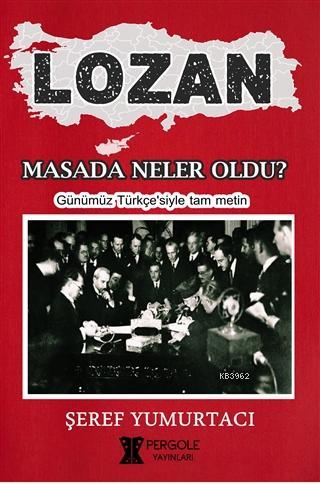 Lozan - Masada Neler Oldu?; Günümüz Türkçe'siyle Tam Metin | Şeref Yum