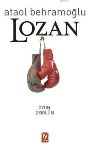 Lozan; Oyun 2 Bölüm | Ataol Behramoğlu | Tekin Yayınevi