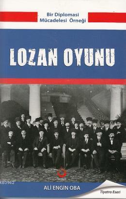 Lozan Oyunu; Bir Diploması Mücadelesi Örneği | Ali Engin Oba | Sarkaç 