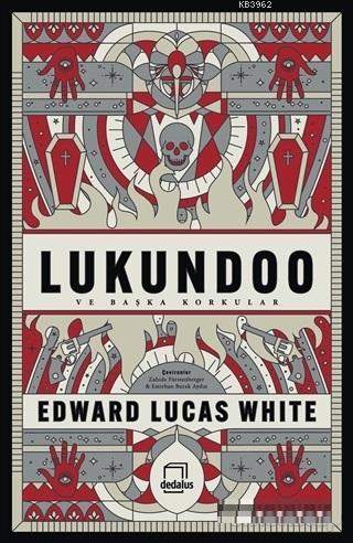 Lukundoo ve Başka Korkular | Edward Lucas White | Dedalus Kitap