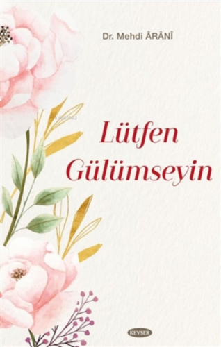 Lütfen Gülümseyin | Mehdi Arani | Kevser Yayıncılık