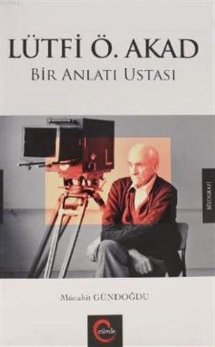 Lütfi Ö. Akad Bir Anlatı Ustası | Mücahit Gündoğdu | Cümle Yayıncılık