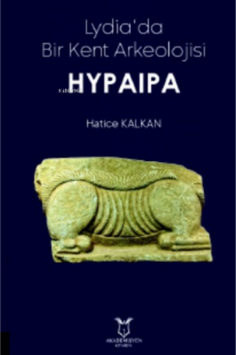 Lydia'da Bir Kent Arkeolojisi Hypaipa | Hatice Kalkan | Akademisyen Ki