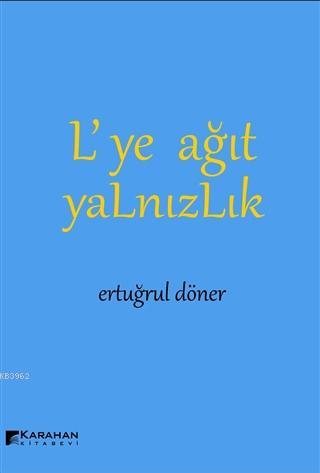 L'ye Ağıt Yalnızlık | Ertuğrul Döner | Karahan Kitabevi