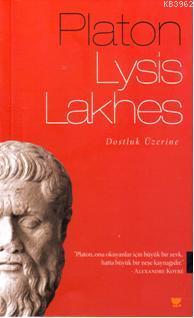 Lysis - Lakhes; Lysis Yahut Dostluk, Lakhes Yahut Cesaret | Platon ( E