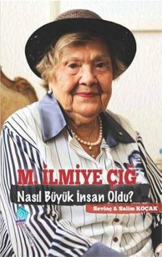 M. İlmiye Çığ Nasıl Büyük İnsan Oldu? | Salim Koçak | Kaynak Yayınları