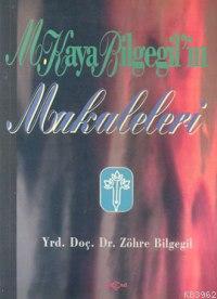 M. Kaya Bilgegil'in Makaleleri | Zöhre Bilgegil | Akçağ Basım Yayım Pa