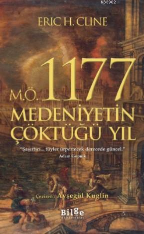 M.Ö. 1177 Medeniyetin Çöktüğü Yıl | Eric H. Cline | Bilge Kültür Sanat