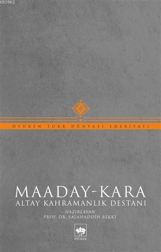 Maaday-Kara; Altay Kahramanlık Destanı | Salahaddin Bekki | Ötüken Neş