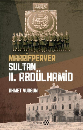 Maarifperver Sultan II. Abdülhamid | Ahmet Vurgun | Yeditepe Yayınevi