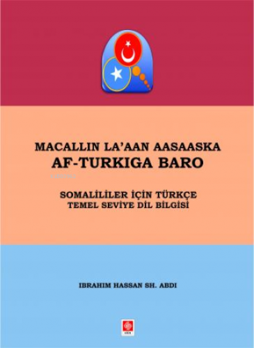 Macallın La'aan Aasaaska Af-Turkıga Baro ;Somaliler İçin Türkçe Temel 