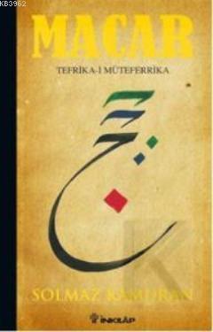 Macar: Tefrika-i Müteferrika (Ciltli) | Solmaz Kâmuran | İnkılâp Kitab