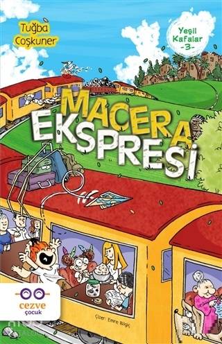 Macera Ekspresi - Yeşil Kafalar 3 | Tuğba Coşkuner | Cezve Çocuk