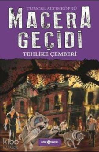 Macera Geçidi; Tehlike Çemberi | Tuncel Altınköprü | Genç Hayat