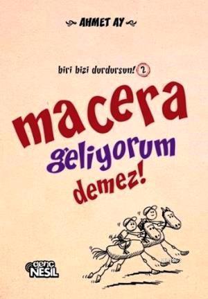 Macera Geliyorum Demez! | Ahmet Ayyıldız | Nesil Yayınları