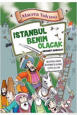 Macera Yolcusu - İstanbul Benim Olacak | Mehmet Akbulut | Az Kitap