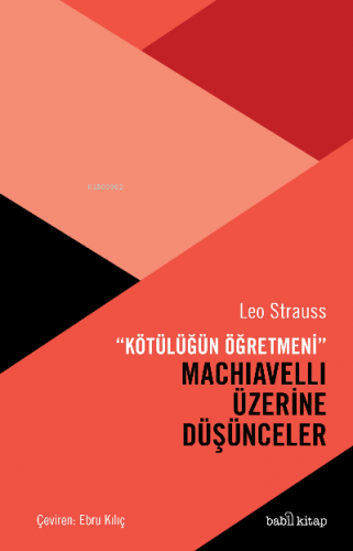 Machiavelli Üzerine Düşünceler | Leo Strauss | Babil Kitap