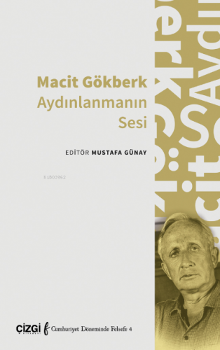 Macit Gökberk Aydınlanmanın Sesi | Mustafa Günay | Çizgi Kitabevi