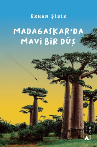 Madagaskar’da Mavi Bir Düş | Erhan Şibik | Kayalıpark Yayınları