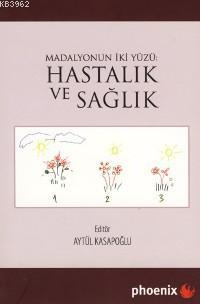 Madalyonun İki Yüzü - Hastalık ve Sağlık | Aytül Kasapoğlu | Phoenix Y