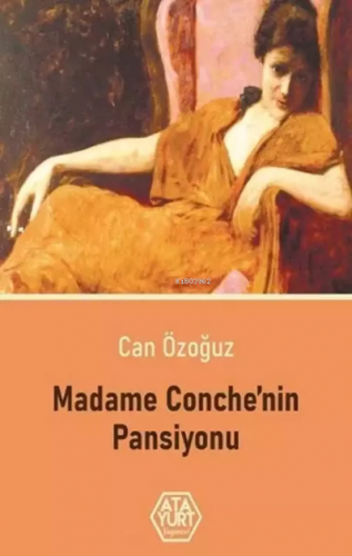 Madam Conche'Nin Pansiyonu | Can Özoğuz | Atayurt Yayınevi