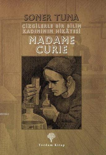 Madame Cruie; Çizgilerle Bir Bilim Kadınının Hikâyesi | Soner Tuna | Y