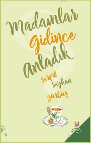 Madamlar Gidince Anladık | Serpil Seyhan Gürbüz | h2o kitap