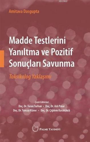 Madde Testlerini Yanıltma ve Pozitif Sonuçları Savunma; Toksikolog Yak