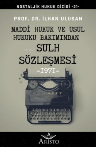 Maddi Hukuk ve Usul Hukuku Bakımından Sulh Sözleşmesi | İlhan Ulusan |