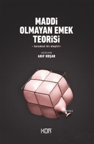 Maddi Olmayan Emek Teorisi; Kuramsal Bir Eleştiri | Arif Koşar | Kor K